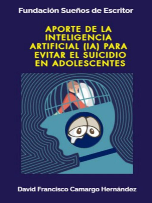 Title details for Aporte de la Inteligencia Artificial para evitar el suicidio en adolescentes by DAVID FRANCISCO CAMARGO HERNÁNDEZ - Available